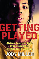 Getting Played: African American Girls. Urban Inequality. and Gendered Violence