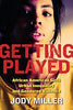 Getting Played: African American Girls. Urban Inequality. and Gendered Violence