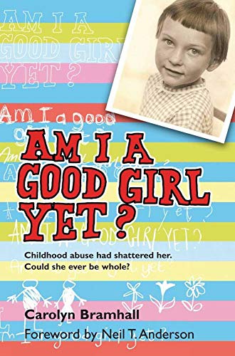 Am I a Good Girl Yet?: Childhood abuse had shattered her. Could she ever be whole?