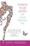 Change Your Shoes. Live Your Greatest Life