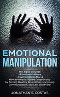 Emotional Manipulation: 2 Manuscripts - Emotional Abuse. Psychological Abuse. How to Help a Flawed Relationship by Setting Healthy Boundaries. Impro
