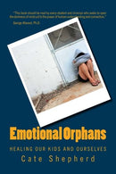 Emotional Orphans: Healing Our Throwaway Children