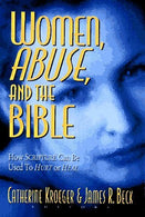 Women. Abuse. and the Bible: How Scripture Can Be Used to Hurt or to Heal (1996-10-03)