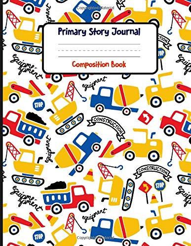 Primary Story Journal Composition Book: Boys Trucks Dotted Midline and Picture Space | 100 Story Pages Grades K-2 School Exercise Book |